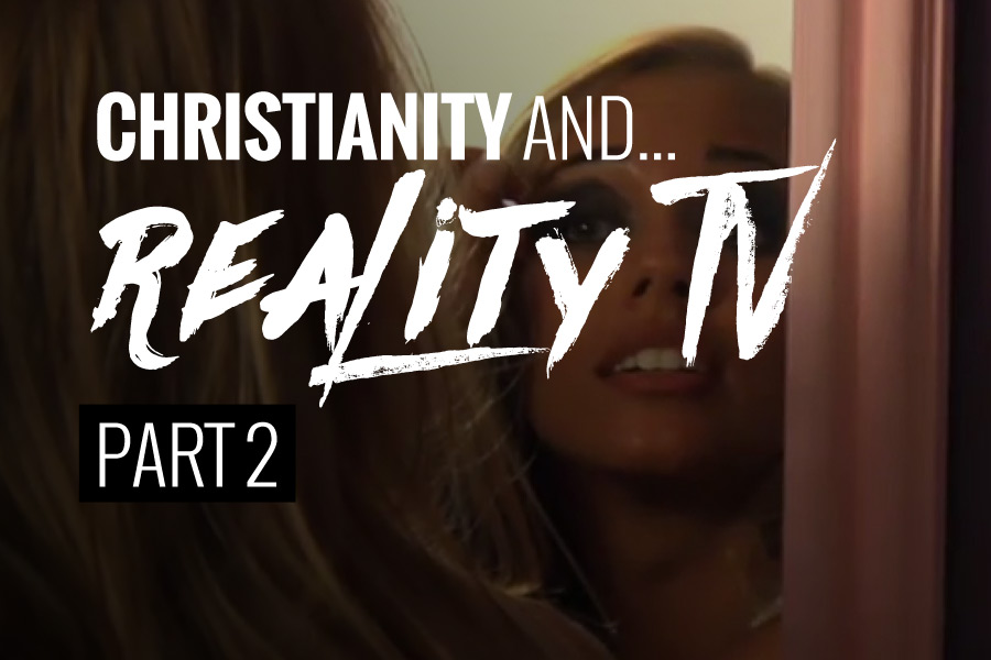 Christianity and Reality T.V. (Part 2)